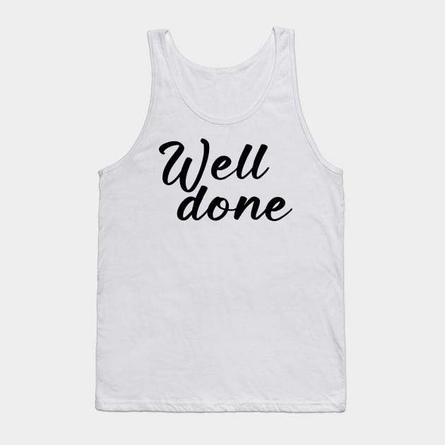 well done Tank Top by sarahnash